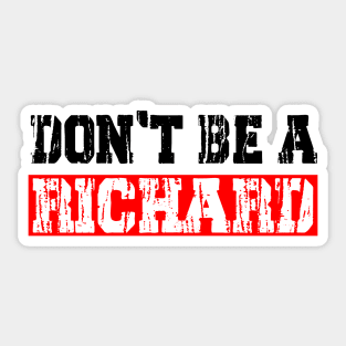 don't be a richard Sticker